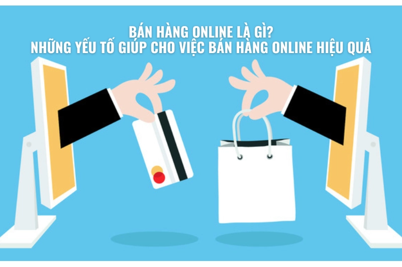 Tại sao nên Bán Hàng Online và Cách Bán Hàng Online Hiệu Quả - Shopbiz