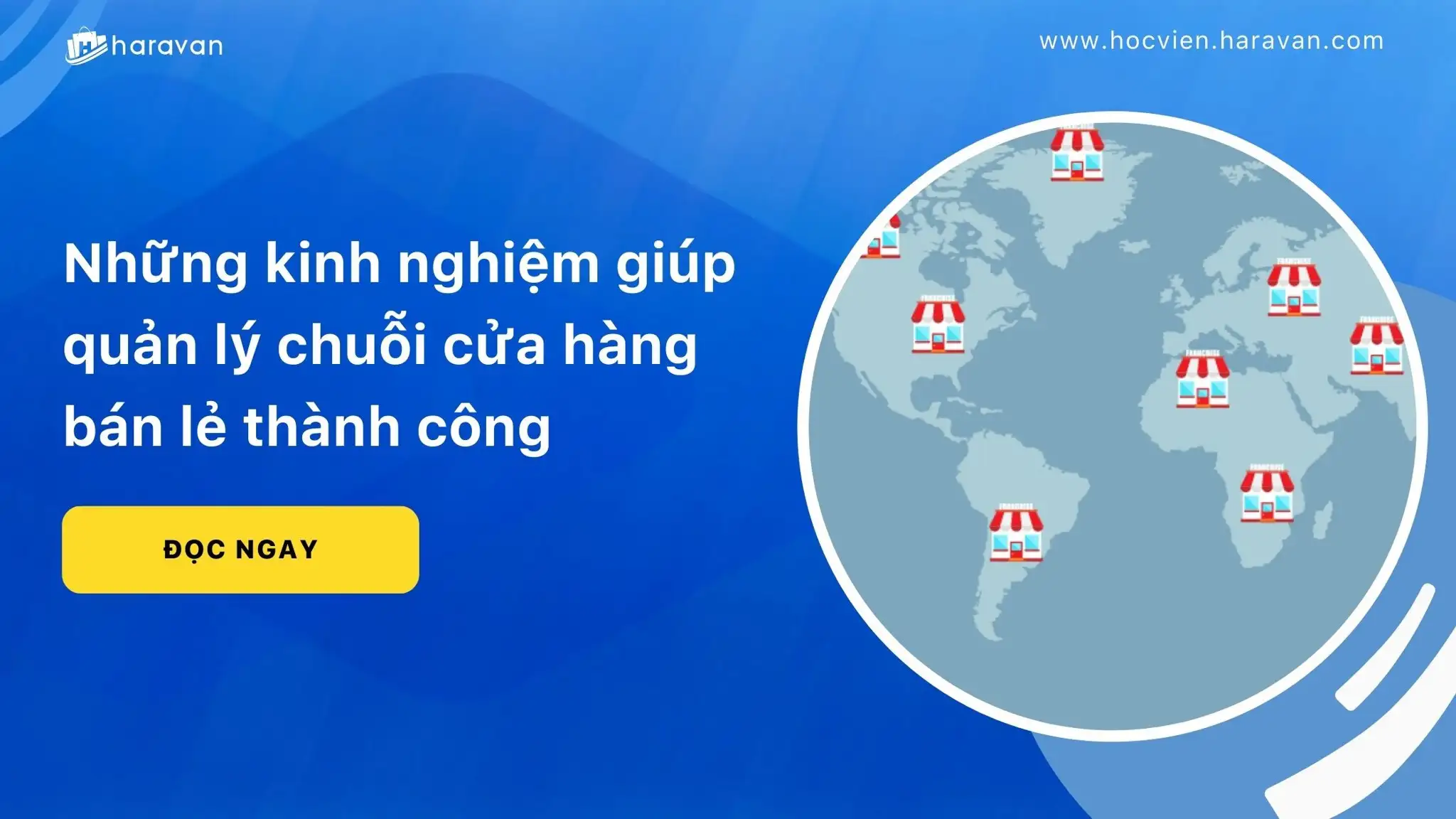 Những kinh nghiệm giúp quản lý chuỗi cửa hàng bán lẻ thành công