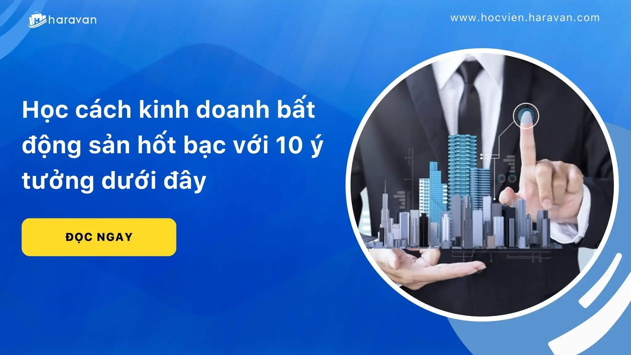 Học cách kinh doanh bất động sản hốt bạc với 10 ý tưởng dưới đây