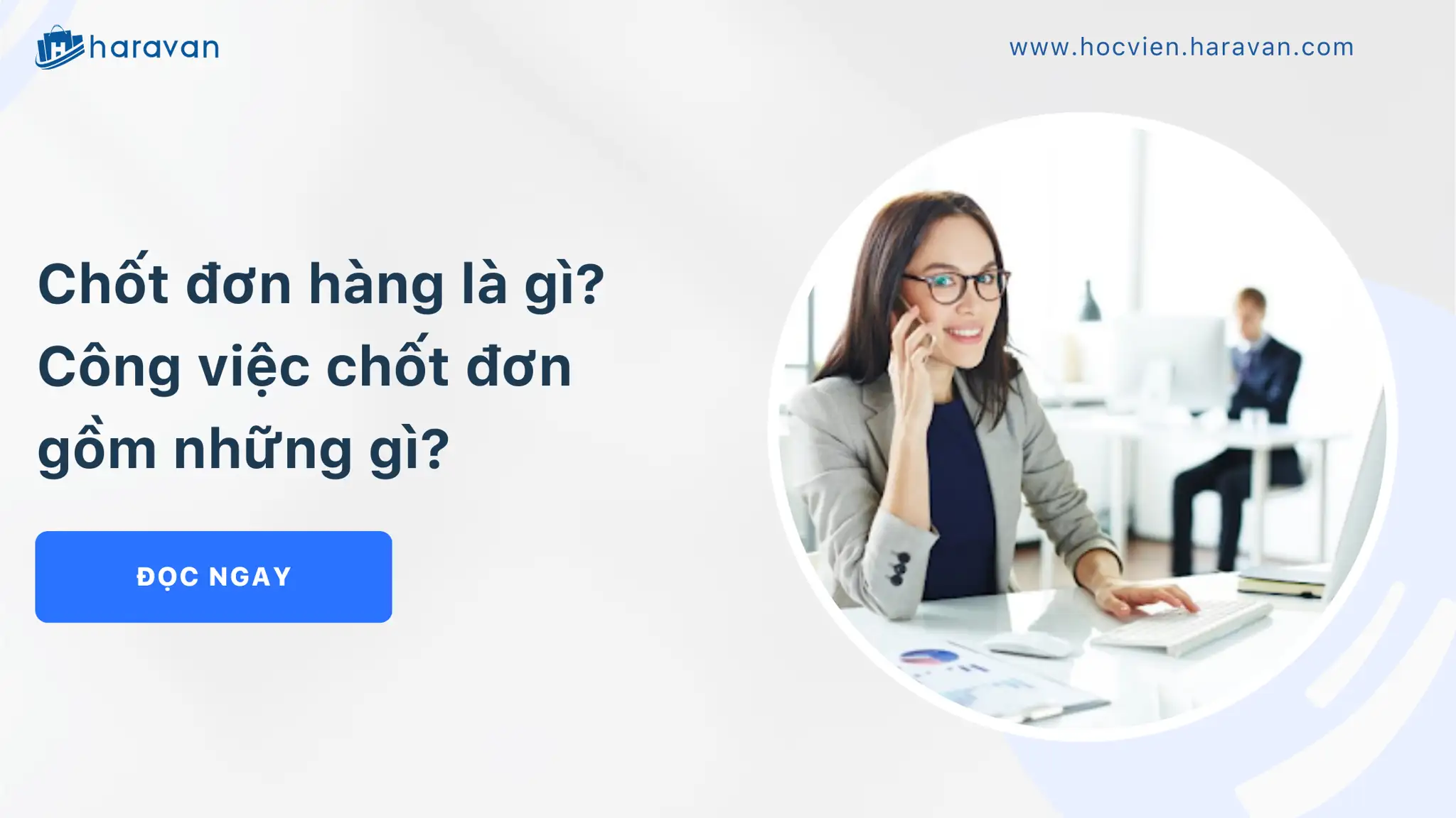 Chốt đơn hàng là gì? Công việc chốt đơn gồm những gì?